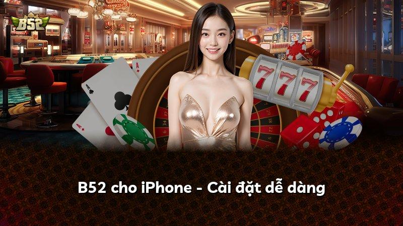 B52 cho iPhone - Cài đặt dễ dàng