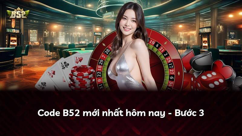 Code B52 mới nhất hôm nay - Bước 3