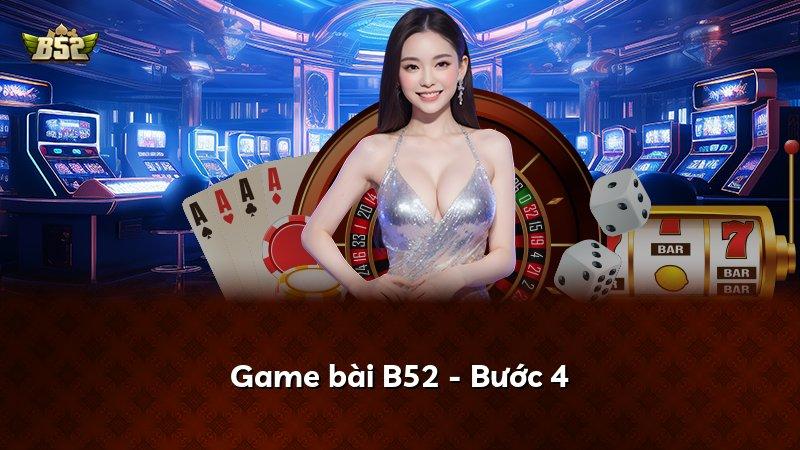 Game bài B52 - Bước 4