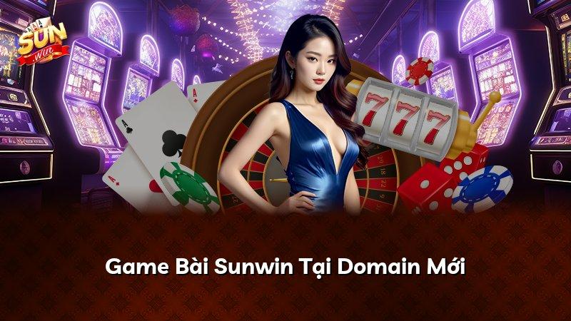 Game Bài Sunwin Tại Domain Mới