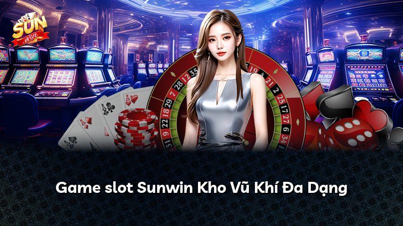 Game slot Sunwin Kho Vũ Khí Đa Dạng