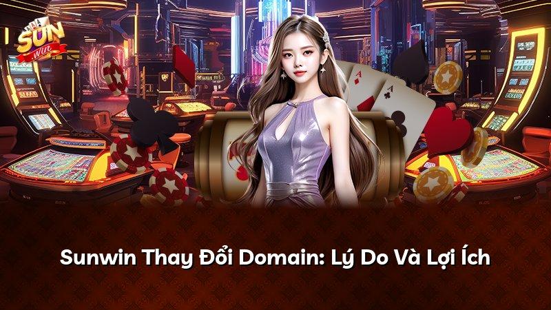 Sunwin Thay Đổi Domain: Lý Do Và Lợi Ích