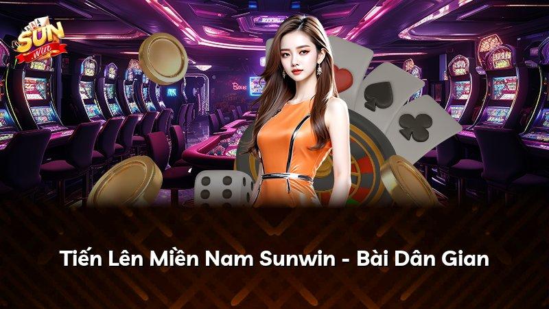 Tiến Lên Miền Nam Sunwin - Bài Dân Gian