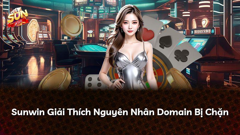 Sunwin Giải Thích Nguyên Nhân Domain Bị Chặn