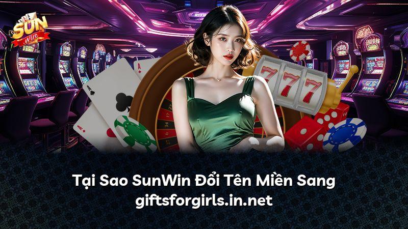 Tại Sao SunWin Đổi Tên Miền Sang giftsforgirls.in.net